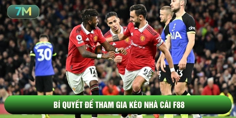 Bí quyết để tham gia kèo nhà cái F88