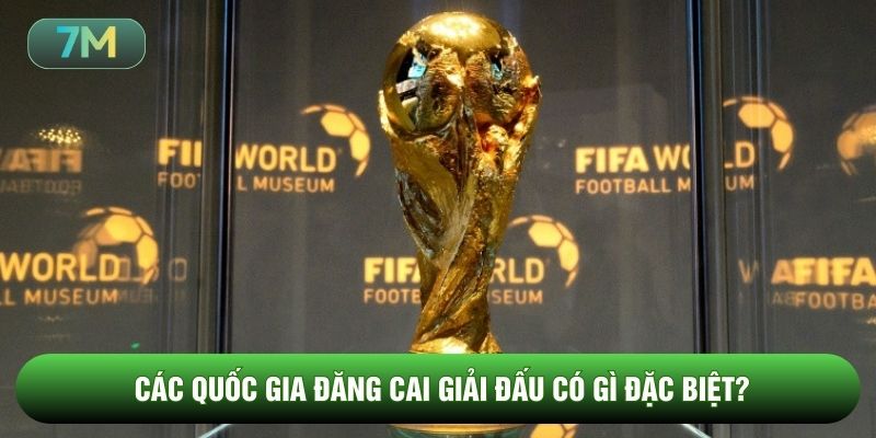 Các quốc gia đăng cai giải đấu có gì đặc biệt?