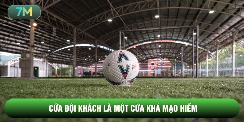 Cửa đội khách là một cửa khá mạo hiểm