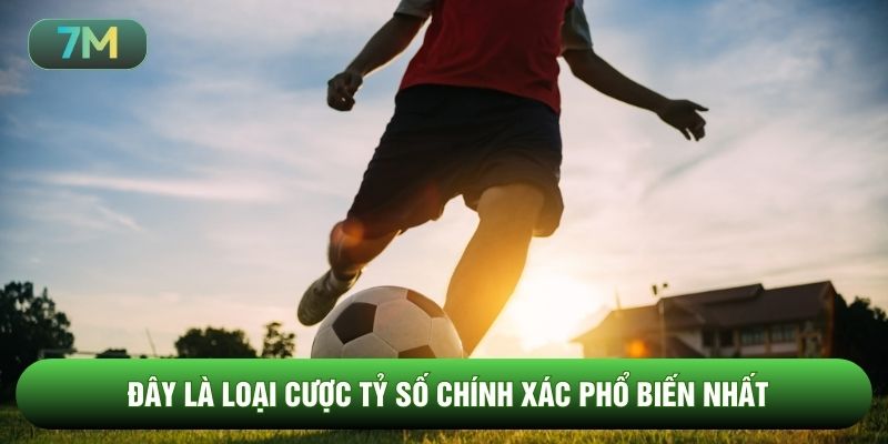 Đây là loại cược tỷ số chính xác phổ biến nhất
