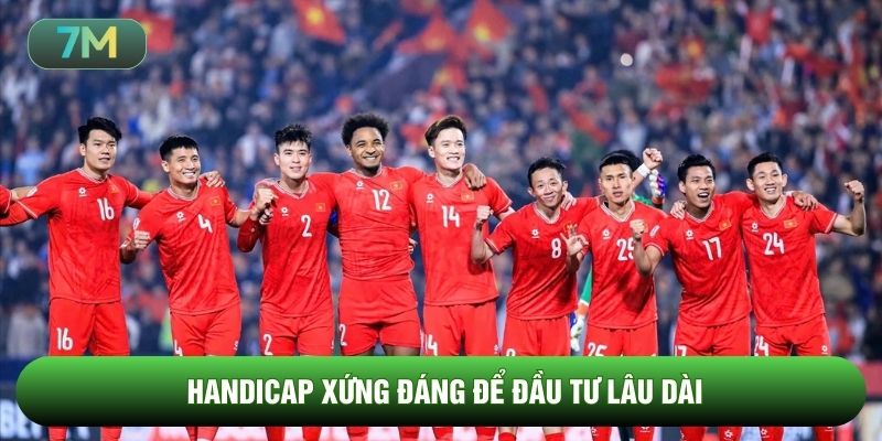 Handicap xứng đáng để đầu tư lâu dài