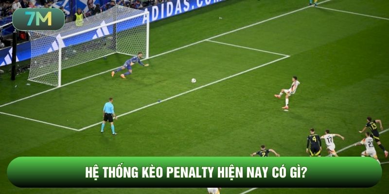 Hệ thống kèo penalty hiện nay có gì