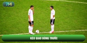 Kèo giao bóng trước
