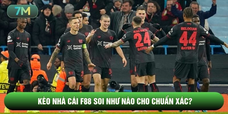 Kèo nhà cái F88 soi như nào cho chuẩn xác