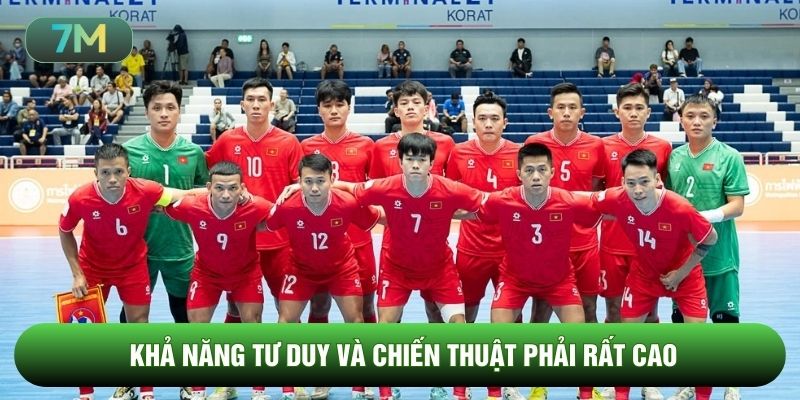 Khả năng tư duy và chiến thuật phải rất cao