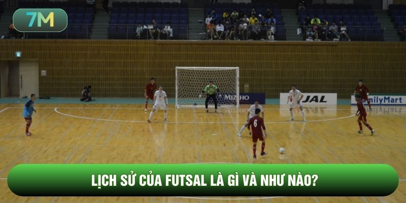 Lịch sử của futsal là gì và như nào