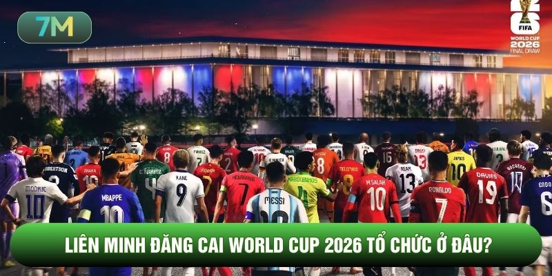 Liên minh đăng cai World Cup 2026 tổ chức ở đâu