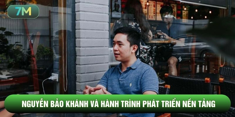 Nguyễn Bảo Khánh và hành trình phát triển nền tảng