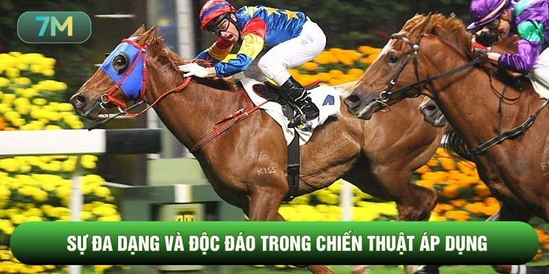 Sự đa dạng và độc đáo trong chiến thuật áp dụng