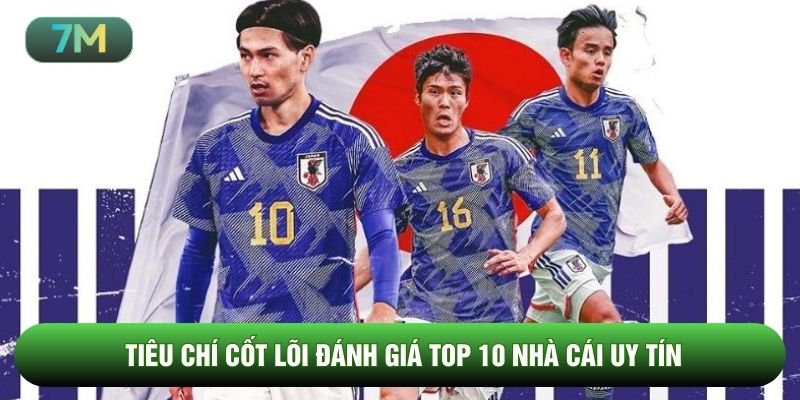 Tiêu chí cốt lõi đánh giá top 10 nhà cái uy tín