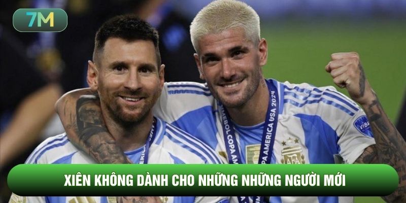 Xiên không dành cho những những người mới