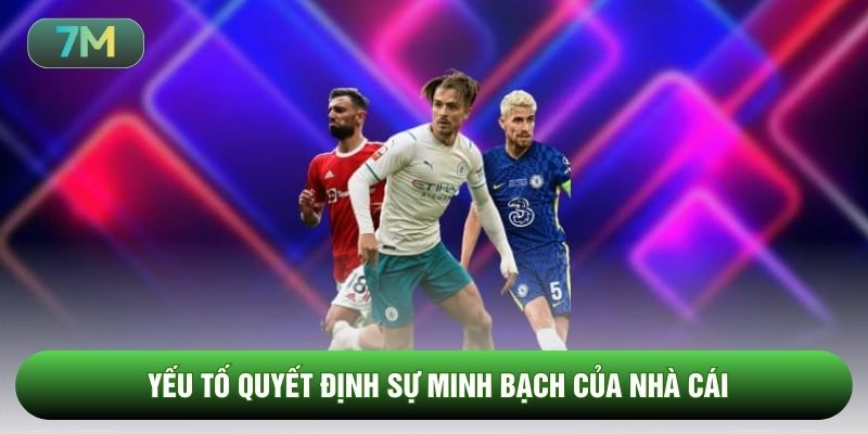 Yếu tố quyết định sự minh bạch của nhà cái