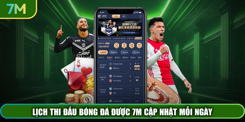 Lịch thi đấu bóng đá được 7M cập nhật mỗi ngày