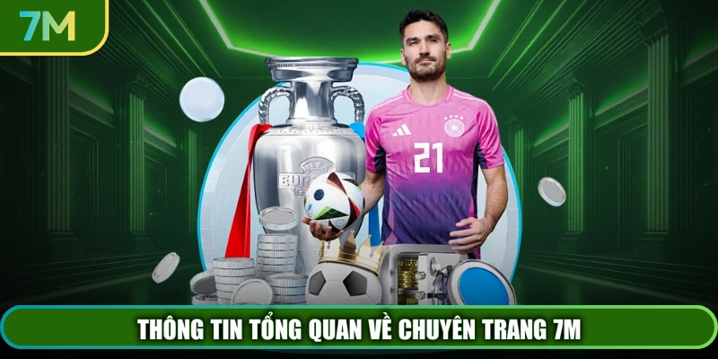 Thông tin tổng quan về chuyên trang 7M